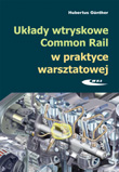 Układy wtryskowe Common Rail w praktyce warsztatowej. Budowa, sprawdzanie, diagnostyka