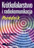 Krótkofalarstwo  i  radiokomunikacja. Poradnik