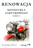 Renowacja motocykla zabytkowego. Część I. Silniki i gaźniki (Wydawnictwo Rafał Dmowski)