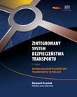 Zintegrowany System Bezpieczeństwa Transportu. Tom I. Diagnoza bezpieczeństwa transportu w Polsce